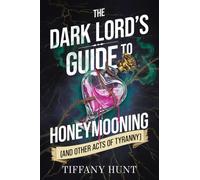 Dark Lord's Guide to Honeymooning (and Other Acts of Tyranny)