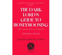 Dark Lord's Guide to Honeymooning (and Other Acts of Tyranny) : Volume 2
