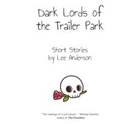 Dark Lords of the Trailer Park: Short Stories