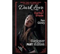 Dark Love: A Darker Shade - Hardcover Edition (Part 1) (Dark Love Series)