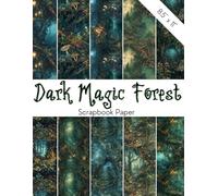 DARK MAGIC FOREST Scrapbook Paper: Junk Journal & Scrapbooking Decorative Pages Filled With Mysterious Mushrooms & Old Trees | Witchy & Magical ... Fairy Tale Inspirations, Nature Elements