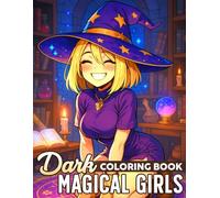 Dark Magical Girls Coloring Book: Witchy Manga Coloring Pages Featuring Cursed Outfits, Moody Vibes, Spellbound Energy, and Fantasy Scenes for Teens and Adults