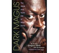 Dark Magus: The Jekyll and Hyde Life of Miles Davis