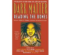 Dark Matter: A Century of Speculative Fiction from the African Diaspora