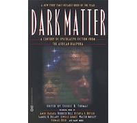 Dark Matter: A Century of Speculative Fiction from the African Diaspora