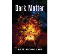 Dark Matter: AN EPIC ADVENTURE FROM THE MASTER OF MILITARY SCIENCE FICTION: Book 5 (Star Carrier)