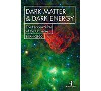 Dark Matter and Dark Energy: The Hidden 95% of . Clegg