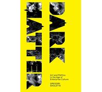 Dark Matter: Art and Politics in the Age of Enterprise Culture (Marxism and Culture)