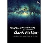 Dark Matter: Independent Filmmaking in the 21st Century