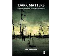 Dark Matters – Exploring the Realm of Psychic Devastation