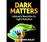 Dark Matters: Nature's Reaction to Light Pollution