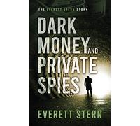 Dark Money and Private Spies: The Everett Stern Story