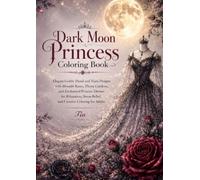 Dark Moon Princess Coloring Book: Elegant Gothic Floral and Tiara Designs with Moonlit Roses, Thorn Gardens, and Enchanted Princess Dresses for ... Adults (Floreveil Princess Coloring Series)