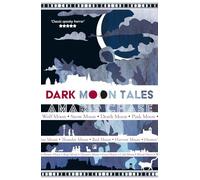 Dark Moon Tales : gothic short stories full of moonlight, mist and mystery in Edinburgh
