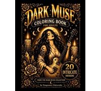Dark Muse Coloring Book for Adults: A Gothic Witch Coloring Book: 20 Intricate Designs for Relaxation, Stress Relief, and Creative Focus (Dark Muse Collection)