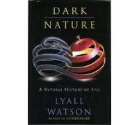 Dark Nature: A Natural History of Evil