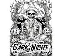 Dark Night Horror Coloring Book: Creepy Adult Coloring Book For Men And Women Featuring Scary Creatures, Witch, Ghosts And More!