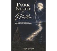 Dark Night of the Mother: Transformation and Reclamation Through Fire