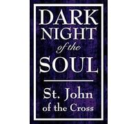 Dark Night of the Soul: A Classic Work of Christian Mysticism