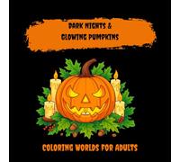 Dark Nights & Glowing Pumpkins - Spooky Halloween Coloring Book: Ghostly Relaxation - 50 Coloring Pages for Adults