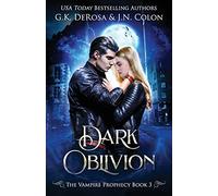 Dark Oblivion: The Vampire Prophecy Book 3: Volume 3