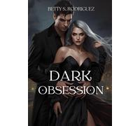 DARK OBSESSION: A Dark Mafia Romance of Forbidden Love, Obsessive Alpha, and Enemies to Lovers for Mature Readers