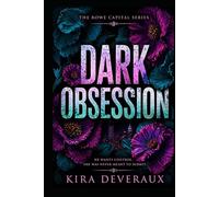 Dark Obsession: She spent four years building herself into the woman who could destroy him. He spent four years waiting. (The Rowe Capital Series)