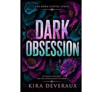 Dark Obsession: She spent four years building herself into the woman who could destroy him. He spent four years waiting. (The Rowe Capital Series)
