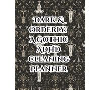 Dark & Orderly:: A Gothic ADHD Cleaning Planner