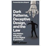 Dark Patterns, Deceptive Design, and the Law: AI’s Hidden Influence on Our Digital Experience