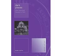 Dark Places: The Haunted House in Film (Locations)