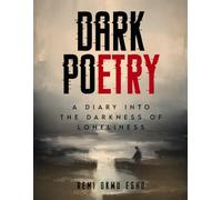 Dark Poetry: A Diary Into the Darkness of Loneliness