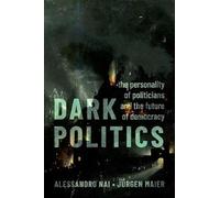 Dark Politics: The Personality of Politicians and the Future of Democracy