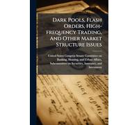 Dark Pools, Flash Orders, High-frequency Trading, And Other Market Structure Issues