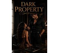 DARK PROPERTY: A story of obsession, danger, and absolute possession