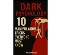 Dark Psychology: 10 Manipulation Tricks Everyone Must Know