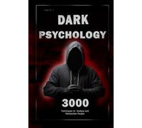 Dark Psychology: 3000 Techniques to Analyze and Manipulate People: Master Dark Psychology: Techniques of Manipulation, Persuasion, Body Language and ... to Analyze and Manipulate People 2)