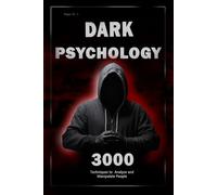 Dark Psychology: 3000 Techniques to Analyze and Manipulate People: Master Dark Psychology: Techniques of Manipulation, Persuasion, Body Language and ... to Analyze and Manipulate People 2)