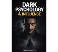 Dark Psychology and Influence: Understand Human Behavior, Read People Instantly, Detect Manipulation, and Master Persuasion, Influence, and Social Power (Magnetic Confidence Series)
