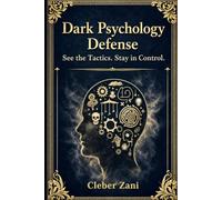 Dark Psychology Defense (3 Book Box Set): See the Tactics. Stay in Control.
