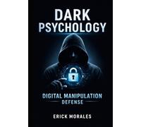 Dark Psychology: Digital Manipulation Defense