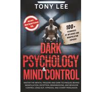 Dark Psychology & Mind Control: Master the Mental Triggers and Dark Techniques Behind Manipulation, Deception, Brainwashing, and Behavior Control ... (The Self-Improvement & Mind-Hacking Series)