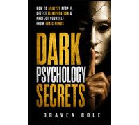 Dark Psychology Secrets: How to Analyze People, Detect Manipulation & Protect Yourself from Toxic Minds (Toxic Mind Defense)