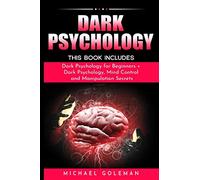 Dark Psychology: This Book Includes: "Dark Psychology for Beginners + Dark Psychology, Mind Control and Manipulation Secrets
