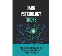 Dark Psychology Tricks: Manipulation Body Language Dark Psychology