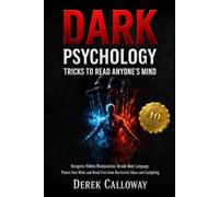 Dark Psychology Tricks to Read Anyone’s Mind: Recognize Hidden Manipulation, Decode Body Language, Protect Your Mind, and Break Free from Narcissistic Abuse and Gaslighting
