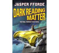 Dark Reading Matter: The 8th and final novel in the brilliant and unforgettable Thursday Next series