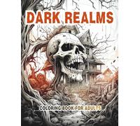 DARK REALMS Undead Nightmares Horror Coloring Book - 40 Macabre Skulls, Demonic Creatures & Dark Fantasy Terrors for Adults: A Terrifying Collection ... & Sinister Undead Art for Fearless Colorists