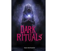 Dark Rituals: 100 True Horror Stories of Witchcraft, Summonings, and Forbidden Magic (Horror and Supernatural)