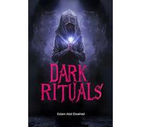 Dark Rituals: 100 True Horror Stories of Witchcraft, Summonings, and Forbidden Magic (Horror & Supernatural)